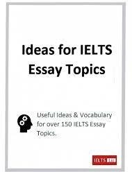 IDEAS FOR IELTS ESSAY TOPICS